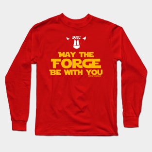 May the Forge be With You Long Sleeve T-Shirt